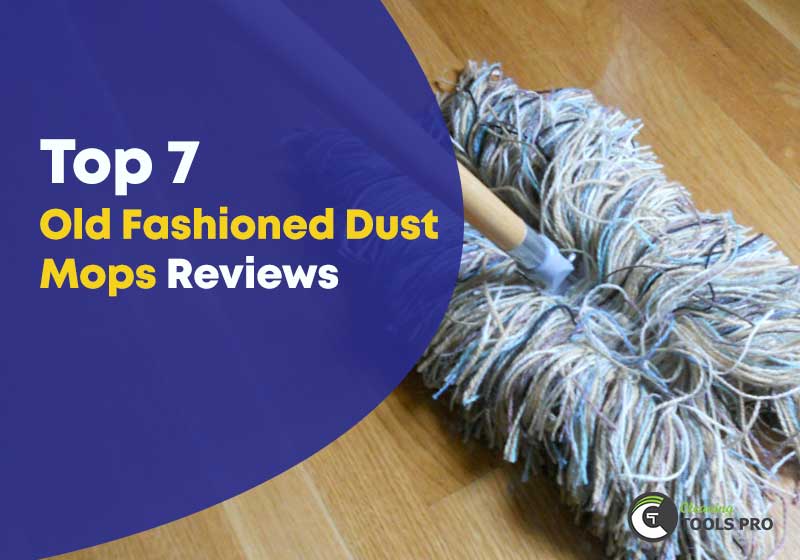 Top 7 old fashioned dust mop reviews